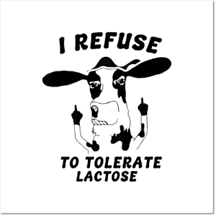 Cow I Refuse To Tolerate Lactose Posters and Art